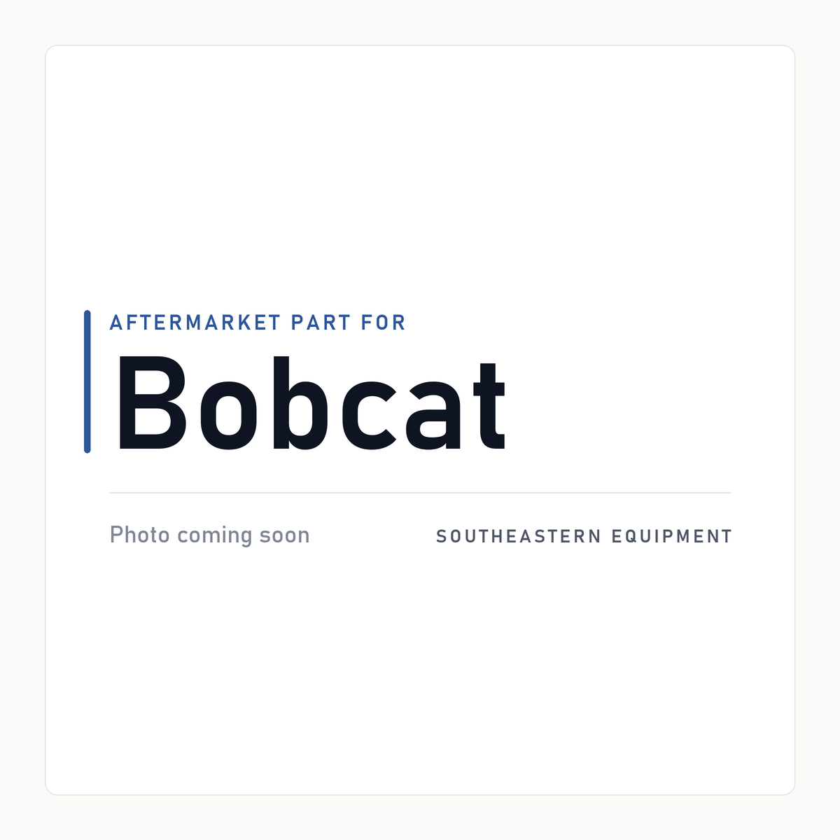 Aftermarket part for Bobcat - product photo coming soon